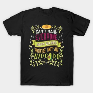 Cute You Cant Make Everyone Happy Youre Not An Avocado Vegan Themed Gift Idea T-Shirt